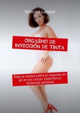 читать Orgasmo de inyección de tinta. Toda la verdad sobre el orgasmo en jet en las chicas. Experiencia femenina personal