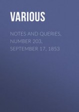 читать Notes and Queries, Number 203, September 17, 1853