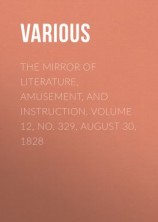 читать The Mirror of Literature, Amusement, and Instruction. Volume 12, No. 329, August 30, 1828