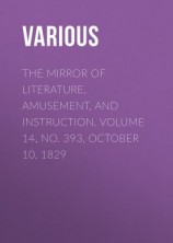 читать The Mirror of Literature, Amusement, and Instruction. Volume 14, No. 393, October 10, 1829