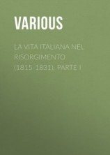 читать La vita Italiana nel Risorgimento (1815-1831), parte I