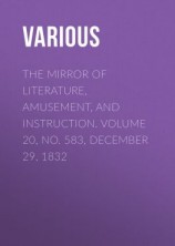 читать The Mirror of Literature, Amusement, and Instruction. Volume 20, No. 583, December 29, 1832