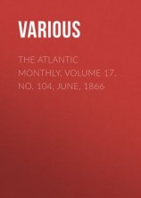 читать The Atlantic Monthly, Volume 17, No. 104, June, 1866