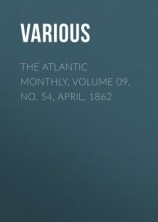 читать The Atlantic Monthly, Volume 09, No. 54, April, 1862