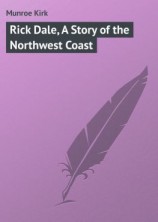 читать Rick Dale, A Story of the Northwest Coast