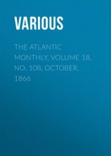 читать The Atlantic Monthly, Volume 18, No. 108, October, 1866