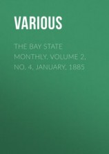 читать The Bay State Monthly. Volume 2, No. 4, January, 1885