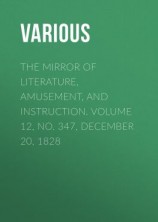 читать The Mirror of Literature, Amusement, and Instruction. Volume 12, No. 347, December 20, 1828