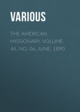 читать The American Missionary. Volume 44, No. 06, June, 1890