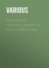 читать The Atlantic Monthly, Volume 03, No. 17, March, 1859