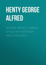 читать Bonnie Prince Charlie : a Tale of Fontenoy and Culloden