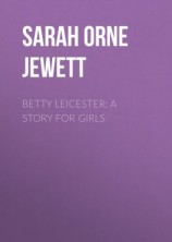 читать Betty Leicester: A Story For Girls