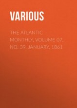 читать The Atlantic Monthly, Volume 07, No. 39, January, 1861