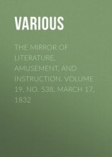 читать The Mirror of Literature, Amusement, and Instruction. Volume 19, No. 538, March 17, 1832