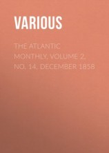 читать The Atlantic Monthly, Volume 2, No. 14, December 1858