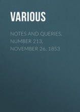 читать Notes and Queries, Number 213, November 26, 1853