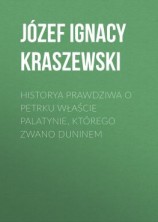 читать Historya prawdziwa o Petrku Właście palatynie, którego zwano Duninem