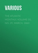 читать The Atlantic Monthly, Volume 05, No. 29, March, 1860