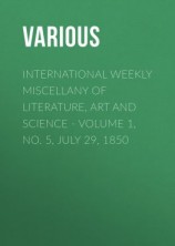 читать International Weekly Miscellany of Literature, Art and Science - Volume 1, No. 5, July 29, 1850