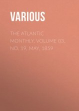 читать The Atlantic Monthly, Volume 03, No. 19, May, 1859