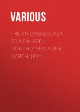 читать The Knickerbocker, or New-York Monthly Magazine, March 1844