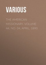 читать The American Missionary. Volume 44, No. 04, April, 1890