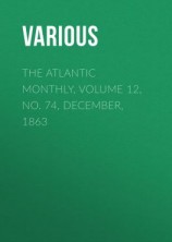 читать The Atlantic Monthly, Volume 12, No. 74, December, 1863