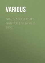 читать Notes and Queries, Number 179, April 2, 1853.