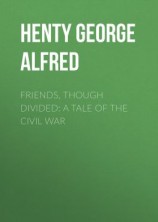 читать Friends, though divided: A Tale of the Civil War