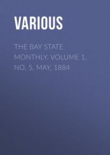 читать The Bay State Monthly. Volume 1, No. 5, May, 1884