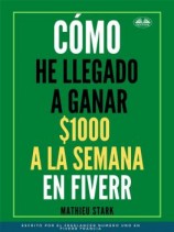 читать Cómo He Llegado A Ganar 1000 $ A La Semana En Fiverr