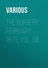 читать The Nursery, February 1873, Vol. XIII.