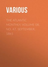 читать The Atlantic Monthly, Volume 08, No. 47, September, 1861