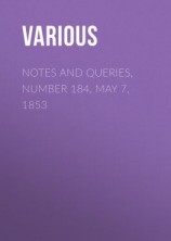 читать Notes and Queries, Number 184, May 7, 1853