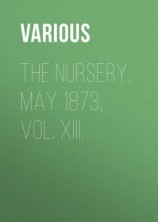 читать The Nursery, May 1873, Vol. XIII.