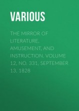 читать The Mirror of Literature, Amusement, and Instruction. Volume 12, No. 331, September 13, 1828