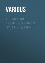 читать The Atlantic Monthly, Volume 06, No. 33, July, 1860