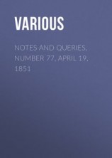 читать Notes and Queries, Number 77, April 19, 1851