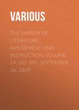 читать The Mirror Of Literature, Amusement, And Instruction. Volume 14, No. 391, September 26, 1829