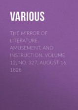 читать The Mirror of Literature, Amusement, and Instruction. Volume 12, No. 327, August 16, 1828