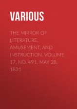 читать The Mirror of Literature, Amusement, and Instruction. Volume 17, No. 491, May 28, 1831