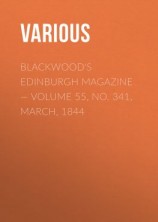 читать Blackwoods Edinburgh Magazine  Volume 55, No. 341, March, 1844