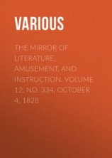 читать The Mirror of Literature, Amusement, and Instruction. Volume 12, No. 334, October 4, 1828