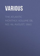 читать The Atlantic Monthly, Volume 08, No. 46, August, 1861