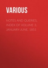 читать Notes and Queries, Index of Volume 3, January-June, 1851