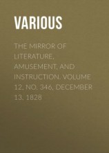 читать The Mirror of Literature, Amusement, and Instruction. Volume 12, No. 346, December 13, 1828