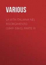 читать La vita Italiana nel Risorgimento (1849-1861), parte III