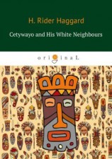 читать Cetywayo and His White Neighbours