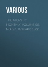 читать The Atlantic Monthly, Volume 05, No. 27, January, 1860